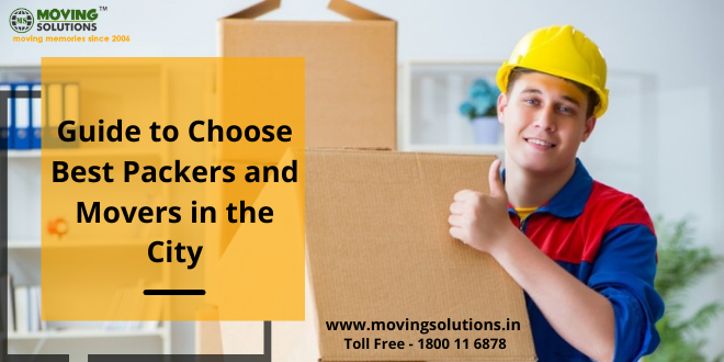 Guide to Choose Best Packers and Movers in the City