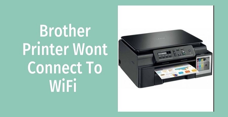 Brother Printer Wont Connect To WiFi