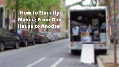 How to Simplify Moving From One House to Another