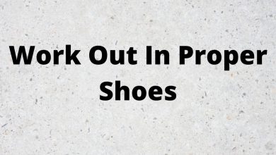Work Out In Proper Shoes
