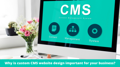 Why is custom CMS website design important for your business